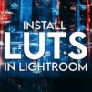 Install LUTs in Lightroom