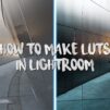 How to Make LUT`s in Lightroom