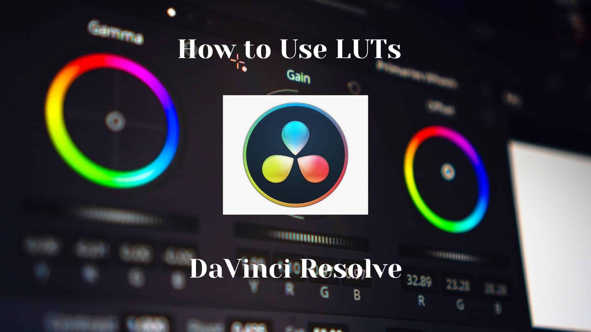 How to Use LUTs in DaVinci Resolve